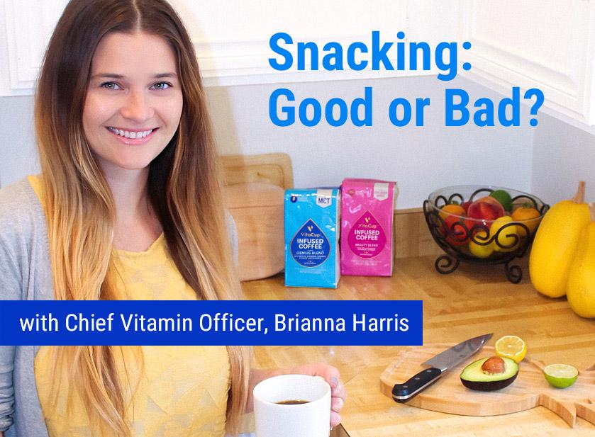 Snacking: Good or Bad? 3 Ways to Snack Smarter