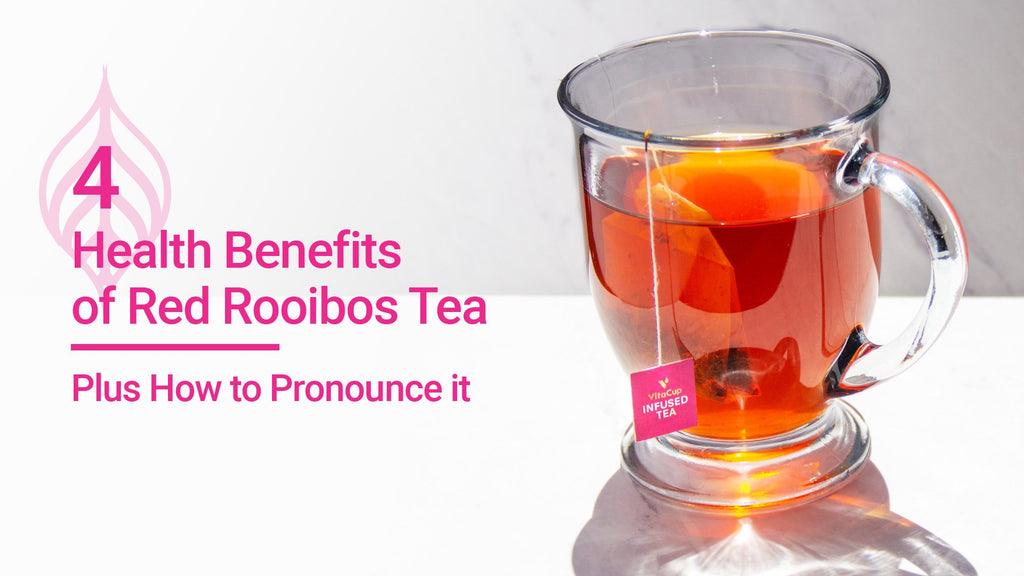 4 Health Benefits of Red Rooibos Tea (Plus How to Pronounce It)